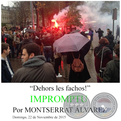 IMPROMPTU - “Dehors les fachos!” - Por MONTSERRAT ÁLVAREZ - Domingo, 22 de Noviembre de 2015